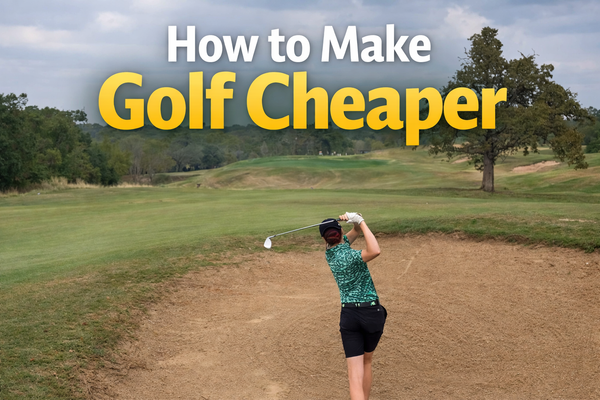 Playing Better Golf on a Budget: Play More Golf and Spend Less Money